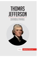 Thomas Jefferson: The Declaration of Independence and the Expansion of US Territory 2806283094 Book Cover