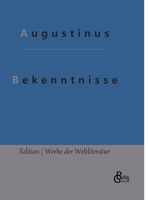 Bekenntnisse: Bekenntnisse des heiligen Augustinus 396637322X Book Cover
