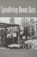 Spindletop Boom Days (Clayton Wheat Williams Texas Life Series, No. 9) 0890969469 Book Cover
