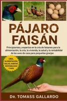 PÁJARO FAISÁN: Principiantes y expertos en la cría de faisanes para la alimentación, la cría, la cría, la vivienda, la salud y la rentabilidad de las ... caza para pequeñas granjas (Spanish Edition) B0FS1FB4L3 Book Cover