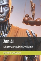 Zen AI: Dharma Inquiries, Volume 1 (One Zero Eight) B0DZ73GBGM Book Cover