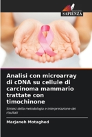 Analisi con microarray di cDNA su cellule di carcinoma mammario trattate con timochinone (Italian Edition) 6209863922 Book Cover