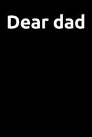 Dear dad: Dear Dad Grief Journal Grieving The Loss of Dad 1659140501 Book Cover
