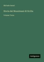 Storia dei Musulmani di Sicilia: Volume Terzo 3368018647 Book Cover