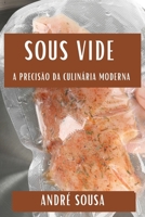 Sous Vide: A Precisão da Culinária Moderna (Portuguese Edition) 183579744X Book Cover