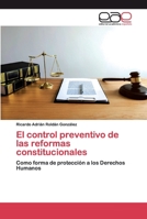 El control preventivo de las reformas constitucionales: Como forma de protección a los Derechos Humanos 6202165537 Book Cover