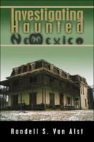 Investigating Haunted New Mexico 1424147808 Book Cover
