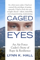 Caged Eyes: An Air Force Cadet's Story of Rape and Resilience 0807089338 Book Cover