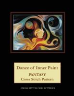 Dance of Inner Paint: Fantasy Cross Stitch Pattern 1984996169 Book Cover