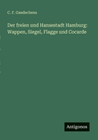 Der freien und Hansestadt Hamburg: Wappen, Siegel, Flagge und Cocarde 3563653925 Book Cover