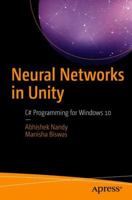 Neural Networks in Unity: C# Programming for Windows 10 1484236726 Book Cover