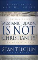 Messianic Judaism Is Not Christianity: A Loving Call to Unity 0800793722 Book Cover