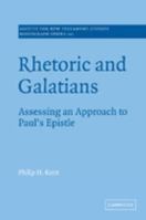 Rhetoric and Galatians: Assessing an Approach to Paul's Epistle (Society for New Testament Studies Monograph Series) 0521048133 Book Cover