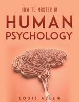 How To Master in Human Psychology 1008967831 Book Cover