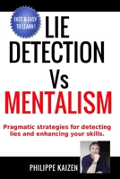 Lie detection vs Mentalism: Pragmatic strategies for detecting lies and enhancing your skills 1520583397 Book Cover