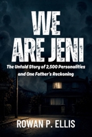 WE ARE JENI: The Untold Story of 2,500 Personalities and One Father's Reckoning B0H22VBNNM Book Cover
