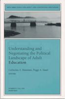 Understanding and Negotiating the Political Landscape of Adult Education: New Directions for Adult and Continuing Education (J-B ACE Single Issue ... Adult & Continuing Education) 0787957755 Book Cover
