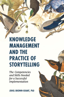 Knowledge Management and the Practice of Storytelling: The Competencies and Skills Needed for a Successful Implementation 1839824816 Book Cover
