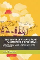 The World of Flavors from Gastronot’s Perspective: ABOUT FLAVOR & AROMA 2. EDITION WITH EXTRA ADDITIONALS B0FGJ46SD7 Book Cover