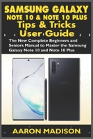 SAMSUNG GALAXY NOTE 10 and NOTE 10 PLUS TIPS and TRICKS USER GUIDE : The New Complete Beginner and Seniors Manual to Master the Samsung Galaxy Note 10 and Note 10 Plus 1707908257 Book Cover