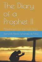 The Diary of a Prophet II: Prophecies for the Last Days 1521097380 Book Cover