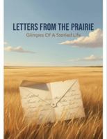 Letters From The Prairie: Glimpses Of A Storied Life B0G37HW7MQ Book Cover