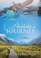A Diabetic's Journey: A Memoir 1977218830 Book Cover