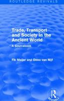 Trade, Transport and Society in the Ancient World : A Sourcebook 113882660X Book Cover