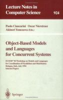 Object-Based Models and Languages for Concurrent Systems: ECOOP '94 Workshop on Models and Languages for Coordination of Parallelism and Distribution, ... 3540594507 Book Cover