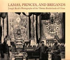 Lamas, Princes, and Brigands: Joseph Rock's Photographs of the Ibetan Borderlands of China 0295972092 Book Cover