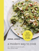A Modern Way to Cook: Over 150 Quick, Smart, and Flavor-Packed Recipes for Every Day 0008124493 Book Cover