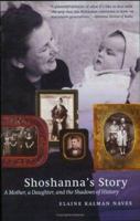 Shoshanna's Story: A Mother, a Daughter, and the Shadows of History 0803283865 Book Cover