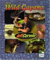 The Jeff Corwin Experience - Into Wild Guyana (The Jeff Corwin Experience) 1410302318 Book Cover