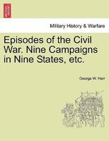 Episodes of the Civil War. Nine Campaigns in Nine States, etc. 1241552185 Book Cover