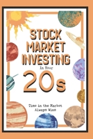Stock Market Investing in Your 20s: Time in the Market Always Wins (Great Investing) B0DRFH4KTV Book Cover
