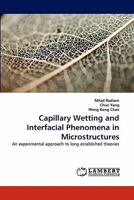 Capillary Wetting and Interfacial Phenomena in Microstructures: An experimental approach to long established theories 3838397118 Book Cover