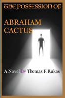 The Possession Of Abraham Cactus 1985386755 Book Cover