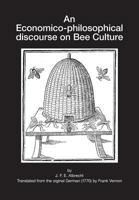 An Economico-philosophical discourse on Bee Culture 1912271273 Book Cover