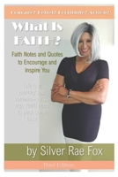 What Is Faith?: Faith Notes and Quotes to Encourage and Inspire You 1499333048 Book Cover