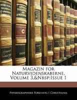 Magazin for Naturvidenskaberne, Volume 3,&Nbsp;Issue 1 1141486733 Book Cover