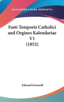 Fasti Temporis Catholici And Orgines Kalendariae V1 1165349868 Book Cover