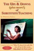 The Ups & Downs (plus more?) of Substitute Teaching 1425913822 Book Cover