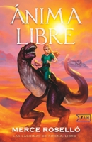 Ánima Libre: Aventura de fantasía, magia y tecnología (Lágrimas de Kirena 1) B09M2LPN8M Book Cover