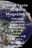 Blind Taste Cultural Magazine 19: featuring Jarod Tate, Walter Alva, Lambayeque, Route 66, Robert Madden, and a lot more... B0HDV57816 Book Cover
