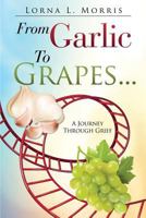 From Garlic to Grapes... 162952901X Book Cover