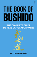 The Book of Bushido: The Complete Guide to Real Samurai Chivalry 1786786052 Book Cover