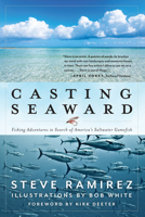 Casting Seaward: Fishing Adventures in Search of America’s Saltwater Gamefish 1493070983 Book Cover