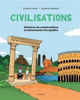 Civilisations T.1: Histoires de constructions et monuments incroyables 2762146216 Book Cover