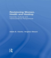 Revisioning Women, Health and Healing: Feminist, Cultural and Technoscience Perspectives 0415918464 Book Cover