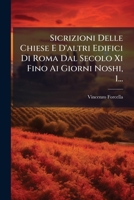 Sicrizioni Delle Chiese E D'altri Edifici Di Roma Dal Secolo Xi Fino Ai Giorni Noshi, 1... 1024779726 Book Cover